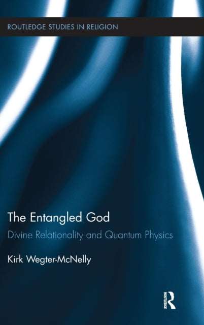 Book cover of: Entangled God. By: Kirk Wegter-McNelly