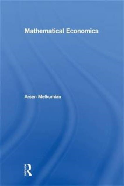 Book cover of: Mathematical Economics. By: Arsen Melkumian