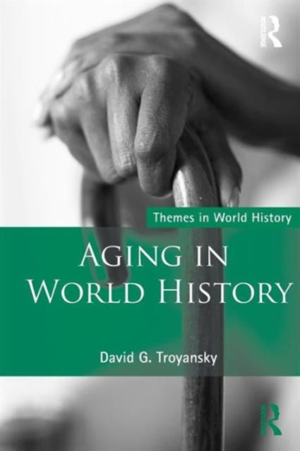 Book cover of: Aging in World History. By: David G. Troyansky
