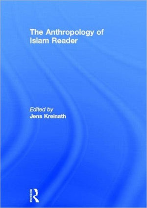 The Anthropology of Islam Reader