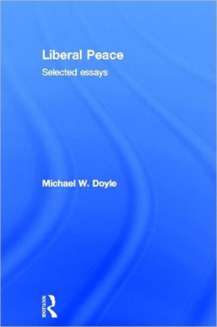 Book cover of: Liberal Peace. By: Michael W. Doyle