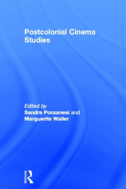 Book cover of: Postcolonial Cinema Studies. By: Sandra Ponzanesi