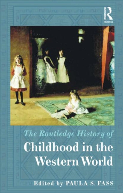Book cover of: Routledge History of Childhood in the Western World. By: Paula S. Fass