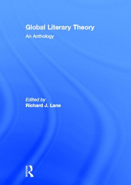 Book cover of: Global Literary Theory. By: Lane, Richard J.
