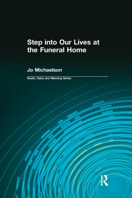 Book cover of: Step into Our Lives at the Funeral Home. By: Jo Michaelson