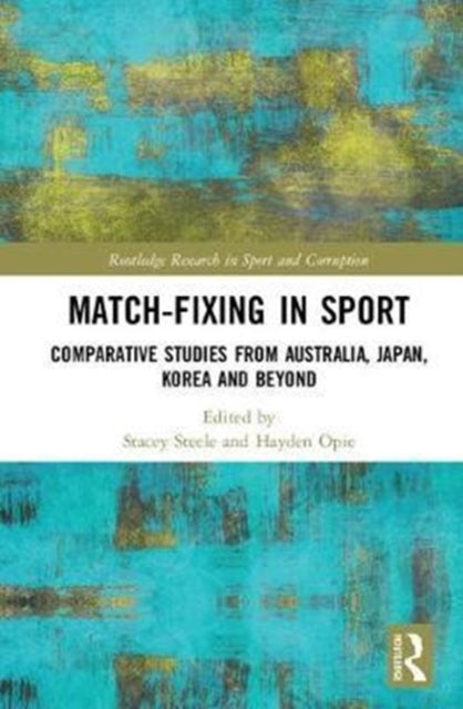 Book cover of: Match-Fixing in Sport. By: Stacey Steele