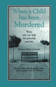 Book cover of: When a Child Has Been Murdered. By: Bonnie Hunt Conrad
