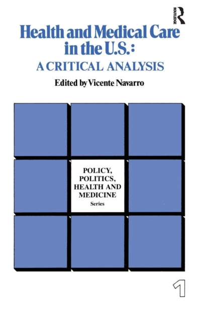 Book cover of: Health and Medical Care in the U.S.. By: Vicente Navarro