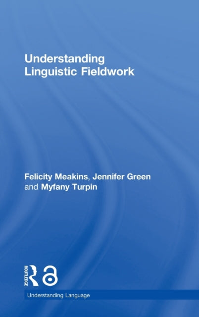 Book cover of: Understanding Linguistic Fieldwork. By: Felicity Meakins