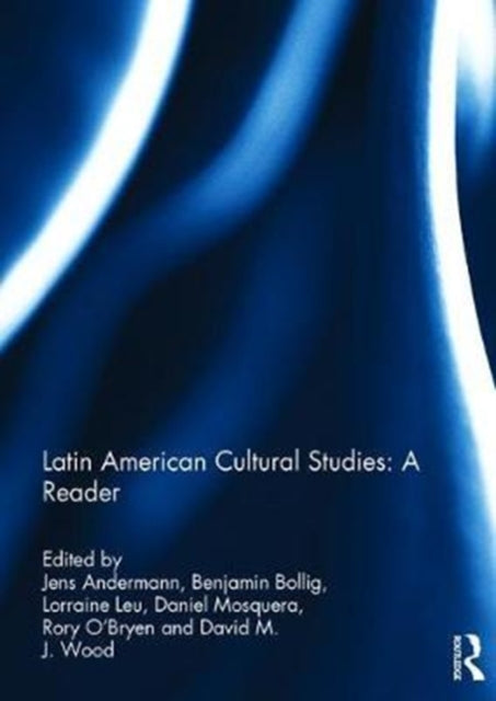 Book cover of: Latin American Cultural Studies: A Reader. By: Jens Andermann