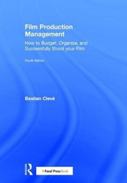 Book cover of: Film Production Management. By: Bastian Cleve