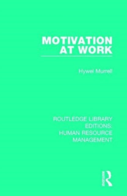 Book cover of: Motivation at Work. By: Hywel Murrell