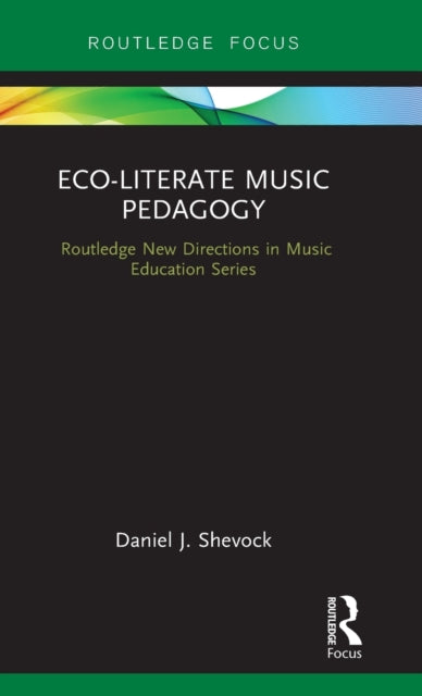 Book cover of: Eco-Literate Music Pedagogy. By: Daniel J. Shevock