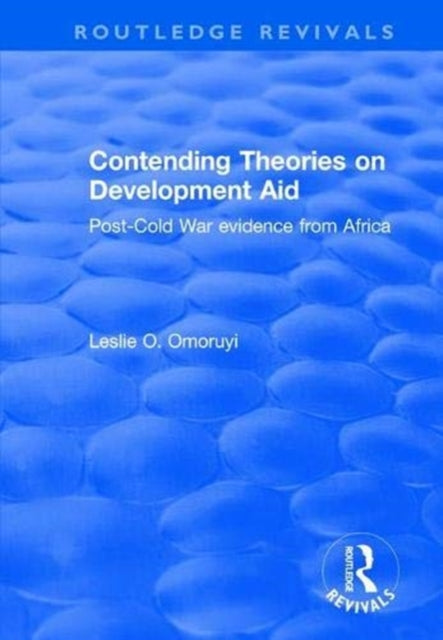 Book cover of: Contending Theories on Development Aid. By: Leslie O. Omoruyi