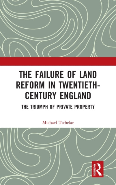 Book cover of: Failure of Land Reform in Twentieth-Century England. By: Michael Tichelar