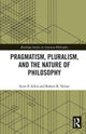 Book cover of: Pragmatism, Pluralism, and the Nature of Philosophy. By: Scott F. Aikin