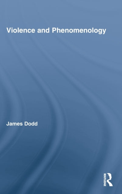 Book cover of: Violence and Phenomenology. By: James Dodd