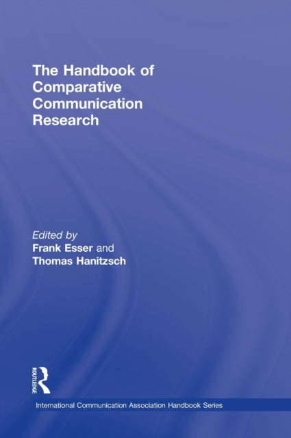 Book cover of: Handbook of Comparative Communication Research. By: Esser, Frank