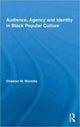 Book cover of: Audience, Agency and Identity in Black Popular Culture. By: Shawan M. Worsley