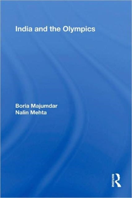 Book cover of: India and the Olympics. By: Boria Majumdar