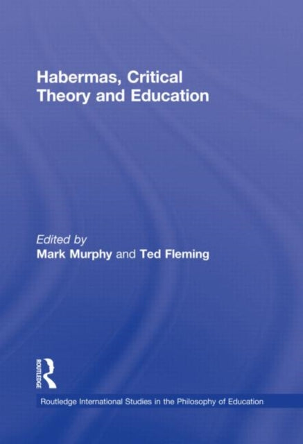 Book cover of: Habermas, Critical Theory and Education. By: Mark Murphy