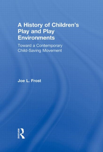 A History of Children's Play and Play Environments