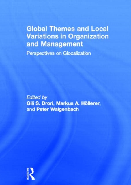 Book cover of: Global Themes and Local Variations in Organization and Management. By: Gili S. Drori