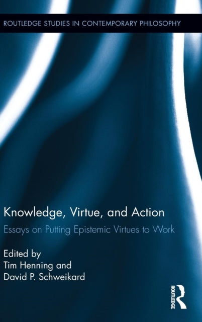 Book cover of: Knowledge, Virtue, and Action. By: Tim Henning