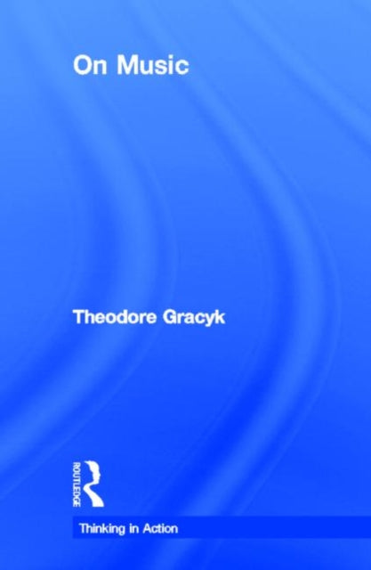 Book cover of: On Music. By: Theodore Gracyk