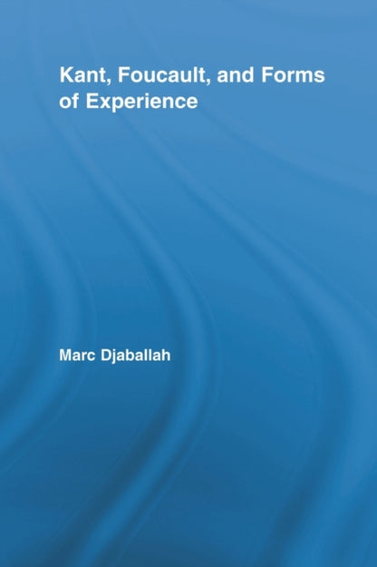 Book cover of: Kant, Foucault, and Forms of Experience. By: Marc Djaballah