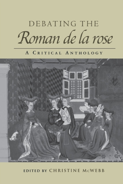 Book cover of: Debating the Roman de la Rose. By: Christine McWebb