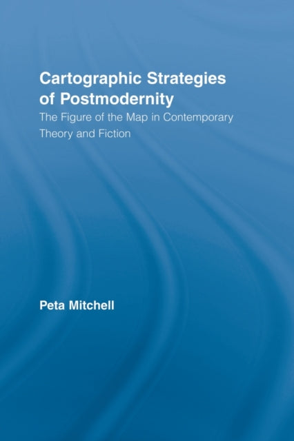 Book cover of: Cartographic Strategies of Postmodernity. By: Peta Mitchell
