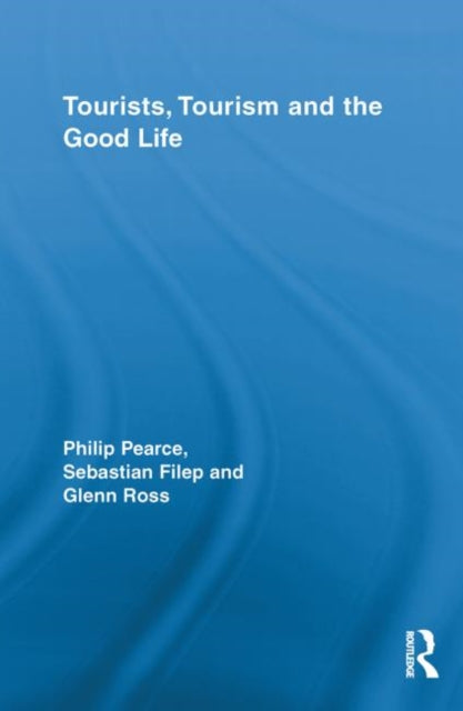 Book cover of: Tourists, Tourism and the Good Life. By: Philip Pearce