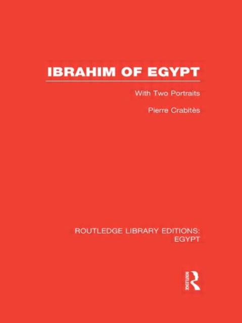 Book cover of: Ibrahim of Egypt (RLE Egypt). By: Pierre Crabitès