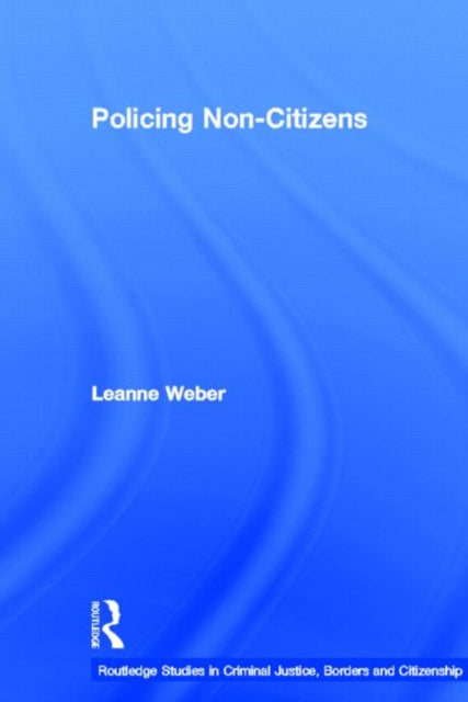 Book cover of: Policing Non-Citizens. By: Leanne Weber