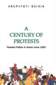 Book cover of: Century of Protests. By: Arupjyoti Saikia