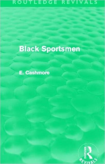 Book cover of: Black Sportsmen (Routledge Revivals). By: E. Cashmore