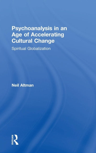 Book cover of: Psychoanalysis in an Age of Accelerating Cultural Change. By: Neil Altman