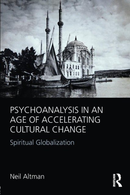 Book cover of: Psychoanalysis in an Age of Accelerating Cultural Change. By: Neil Altman
