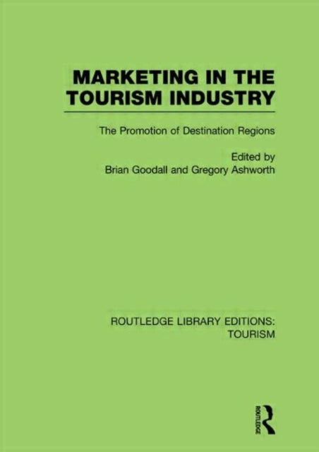 Book cover of: Marketing in the Tourism Industry (RLE Tourism). By: Brian Goodall