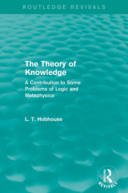 Book cover of: Theory of Knowledge (Routledge Revivals). By: L. T. Hobhouse
