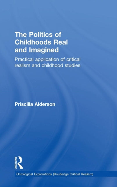 Book cover of: Politics of Childhoods Real and Imagined. By: Priscilla Alderson