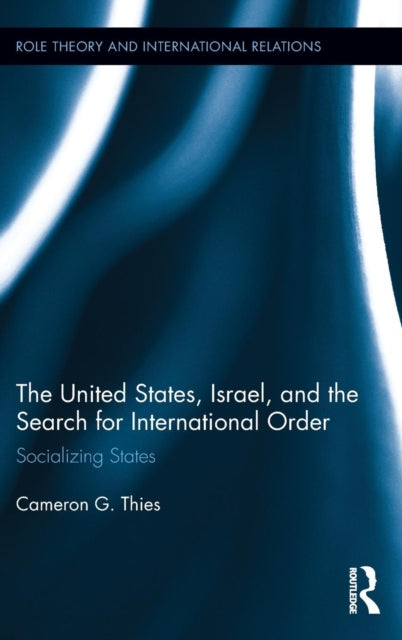 Book cover of: United States, Israel, and the Search for International Order. By: Cameron G. Thies