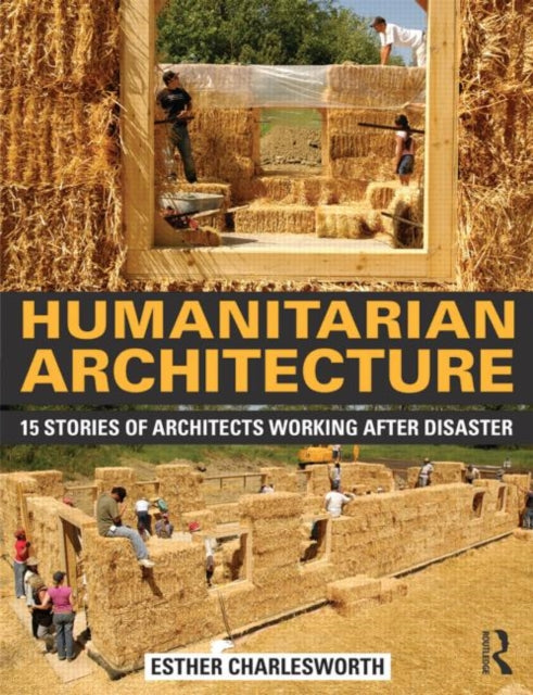 Book cover of: Humanitarian Architecture. By: Esther Charlesworth