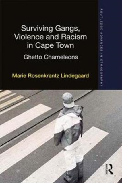 Book cover of: Surviving Gangs, Violence and Racism in Cape Town. By: Marie Rosenkrantz Lindegaard