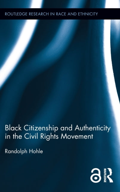 Book cover of: Black Citizenship and Authenticity in the Civil Rights Movement