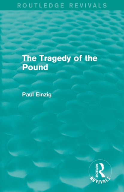 Book cover of: Tragedy of the Pound (Routledge Revivals). By: Paul Einzig