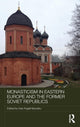 Book cover of: Monasticism in Eastern Europe and the Former Soviet Republics