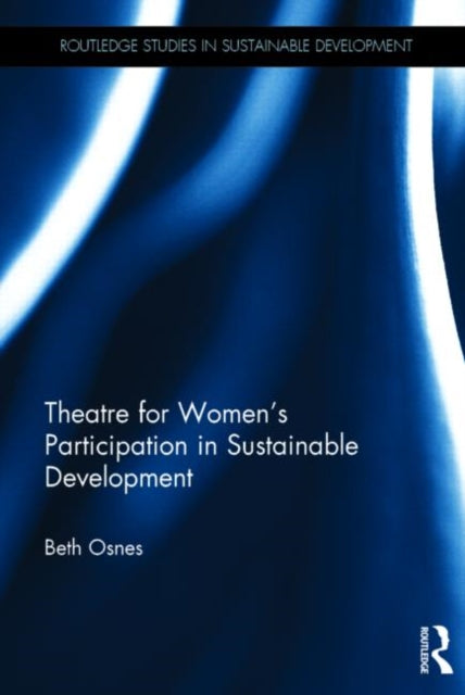 Book cover of: Theatre for Women’s Participation in Sustainable Development. By: Beth Osnes