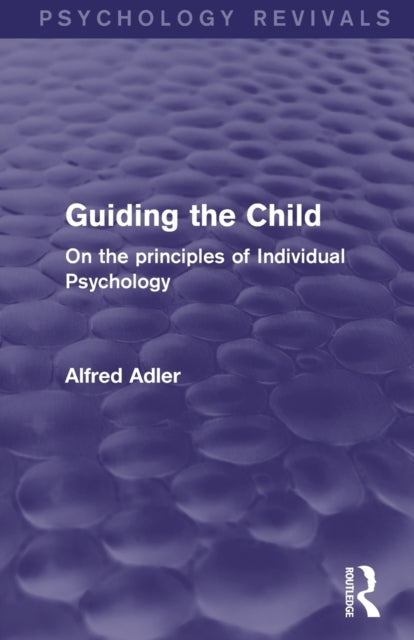 Guiding the Child (Psychology Revivals)
